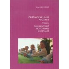 Birontienė Z. - Priešmokyklinio amžiaus vaikų smulkiosios motorikos ugdymas - 2008