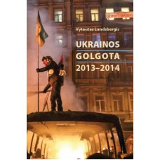 Landsbergis V. - Ukrainos Golgota 2013-2014 - 2015