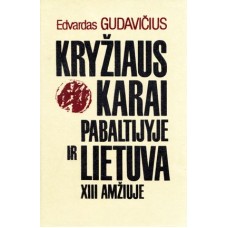 Gudavičius E. - Kryžiaus karai Pabaltijyje ir Li...