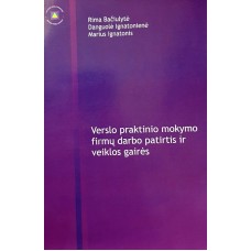 Bačiulytė R., Ignatonienė D., Ignatonis M. - Verslo praktinio mokymo firmų darbo patirtis ir veiklos...