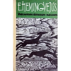 Hemingvejus E. - Žaliosios Afrikos kalvos - 1964