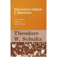 Schultz Th. W. - Investavimas į žmones. Gyventojų kokybės ekonomika - 1998