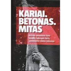 Zakšauskienė I. ir kt. - Kariai. Betonas. Mitas: Antrojo pasaulinio karo Sovietų Sąjungos karių pala...