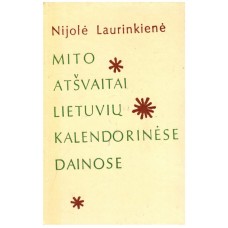 Laurinkienė N. - Mito atšvaitai lietuvių kalendorinėse dainose - 1990