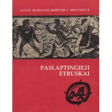 Burianas J., Mouchova B. - Paslaptingieji etruskai (Kultūrų pėdsakais) - 1983