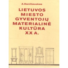 Daniliauskas A. - Lietuvos miesto gyventojų materialinė kultūra XX a. - 1978