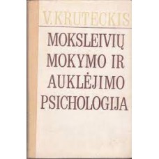 Kruteckis V. - Moksleivių mokymo ir auklėjimo psichologija - 1978