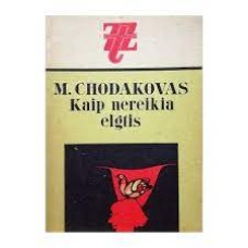 Chodakovas M. - Kaip nereikia elgtis - 1976