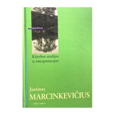 Katkuvienė J. - Kūrybos studijos ir interpretacijos: Justinas Marcinkevičius - 2001