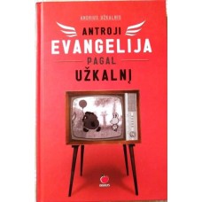Užkalnis A. - Antroji evangelija pagal Užkalnį - 2015