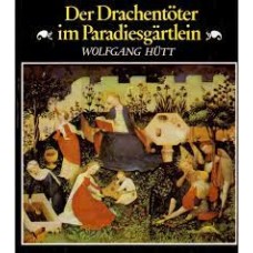 Wolfgang Hütt - Der Drachentöter im Paradiesgärtlein  - 1984 