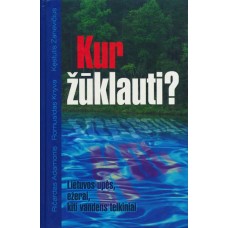 Adamonis R., Knyva R., Zanevičius K. - Kur žūklauti?:Lietuvos upės, ežerai, kiti vandens telkiniai -...
