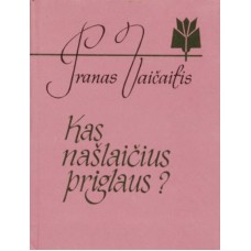 Vaičaitis P. - Kas našlaičius priglaus? - 1988
