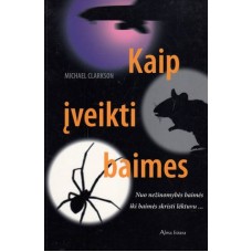 Clarkson M. - Kaip įveikti baimes - 2005