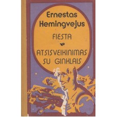 Hemingvejus E. - Fiesta. Atsisveikinimas su ginkla...