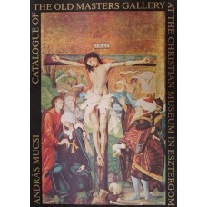 Mucsi A. - Catalogue of the old masters gallery at the Christian Museum in Esztergom - 1975