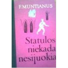 F. Muntianus - Statulos niekada nesijuokia - 1964
