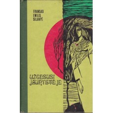 F. E. Silanpė - Užgesusi jaunystėje - 1977
