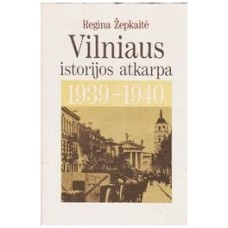 Žepkaitė R. - Vilniaus istorijos atkarpa 1939-1940 - 1990