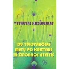 Kazlauskas V. - Du tūkstančiai metų po Kristaus ir žmonijos ateitis - 1998