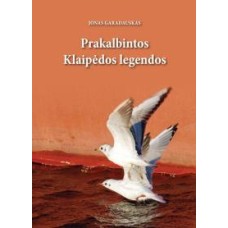 Garadauskas J. - Prakalbintos Klaipėdos legendos - 2008