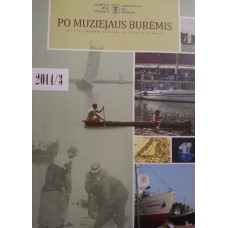 Po muziejaus burėmis. Muziejininkų darbai ir įvykių kronika. 2014/3