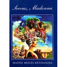Servus, Madonna. Mažoji meilės antologija - 2000