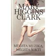 Mary Higgins Clark - Mėgsta muziką, mėgsta šokti - 2011
