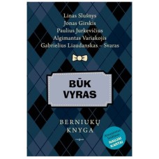 Slušnys L. ir kt. - Būk vyras: berniukų knyga - 2019