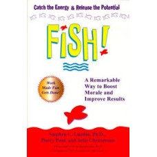 Lundin S. C. - Fish!: A Remarkable Way to Boost Morale and Improve Results - 2000