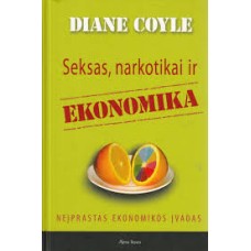 Diane Coyle - Seksas, narkotikai ir ekonomika - 2008