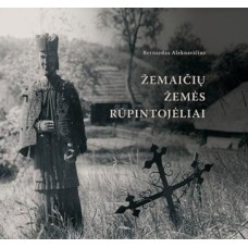 B. Aleknavičius -  Žemaičių žemės rūpintojėliai - 2008