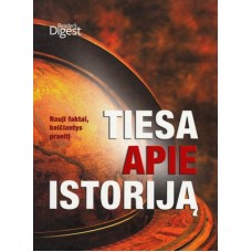 Reader's Digest - Tiesa apie istoriją. Nauji faktai, keičiantys istoriją - 2010