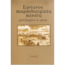 Baliulis A. - Lietuvos magdeburginių miestų privilegijos ir aktai. Trakai (VI tomas) - 2008