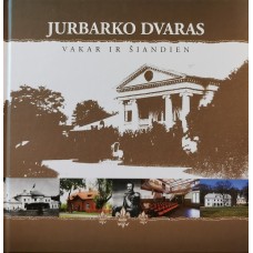 Valentienė J. - Jurbarko dvaras vakar ir šiandien - 2014