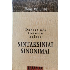 Valiulytė E. - Dabartinės lietuvių kalbos sintaksiniai sinonimai - 1998