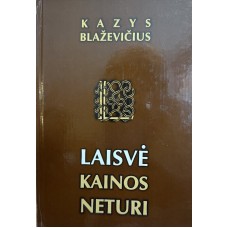 Blaževičius K. - Laisvė kainos neturi - 2010