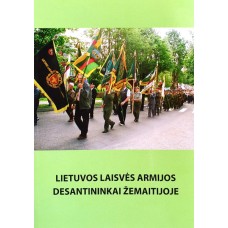 Beresnevičius A. - Lietuvos laisvės armijos desantininkai Žemaitijoje: kovojusiems ir žuvusiems atmi...