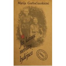 Garbačiauskienė M. - Jei laimė nebūtų lydėjusi - 1989