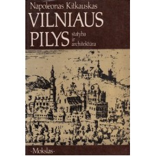 Kitkauskas N. - Vilniaus pilys: statyba ir architektūra - 1988
