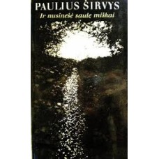 Širvys P. - Ir nusinešė saulę miškai - 1984