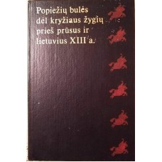Pakarklis P. - Popiežių bulės dėl Kryžiaus žygių prieš prūsus ir lietuvius XIII a. - 1987