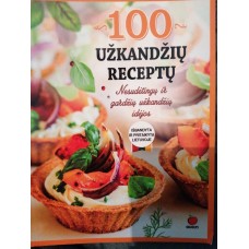 100 užkandžių receptų: nesudėtingų ir gardžių užkandžių idėjos - 2017