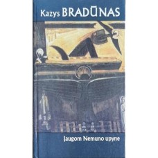 Bradūnas K. - Įaugom Nemuno upyne - 1990
