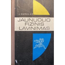 Vabalas J. - Jaunuolio fizinis lavinimas - 1972