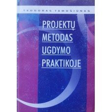 Tamošiūnas T. - Projektų metodas ugdymo praktikoje - 1999