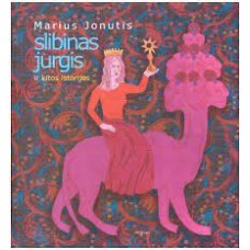Jonutis M. - Slibinas Jurgis ir kitos istorijos - 2010