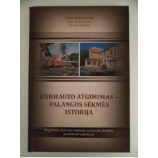 L. Jegelevičius, L. Grajauskienė, A. Ziabkus - Kurhauzo atgimimas - Palangos sėkmės istorija - 2015