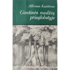 Kazitėnas A. - Gimtinės medžių prieglobstyje - 1986