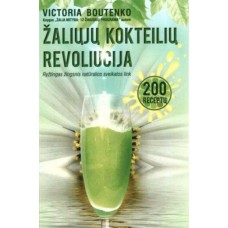Boutenko V. - Žaliųjų kokteilių revoliucija. 200 receptų. Ryžtingas žingsnis natūralios sveikatos li...